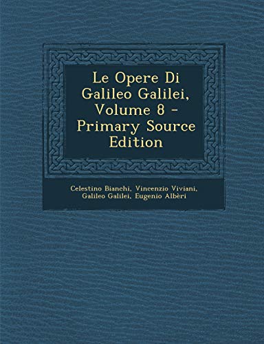 Stock image for Le Opere Di Galileo Galilei, Volume 8 (English and Latin Edition) for sale by ALLBOOKS1