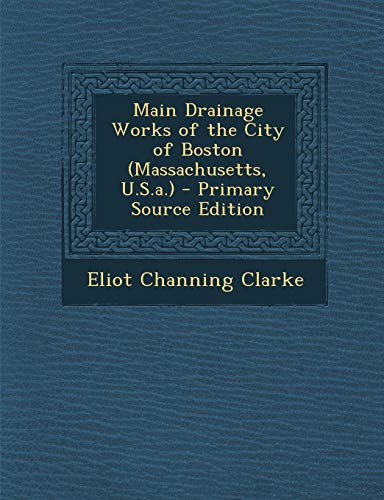9781289973438: Main Drainage Works of the City of Boston (Massachusetts, U.S.A.)