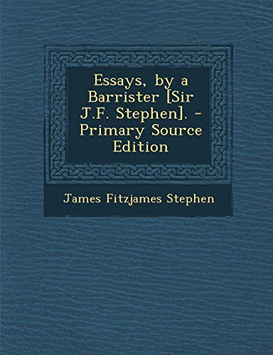 9781289976729: Essays, by a Barrister [Sir J.F. Stephen].