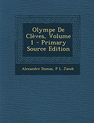 9781289990220: Olympe de Cleves, Volume 1