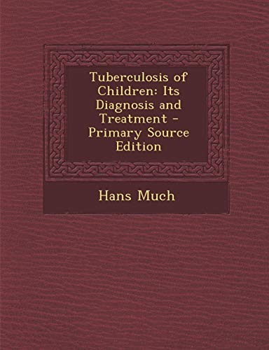 9781289990749: Tuberculosis of Children: Its Diagnosis and Treatment