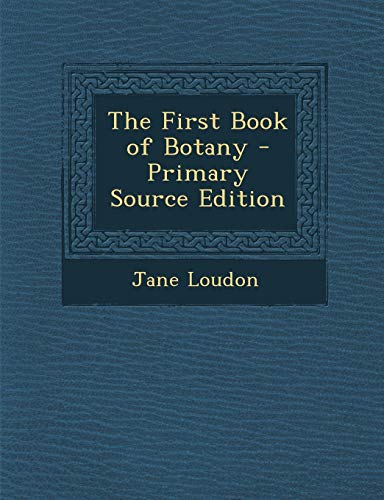 9781289991111: The First Book of Botany