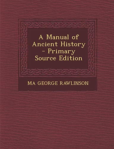 9781289994730: A Manual of Ancient History