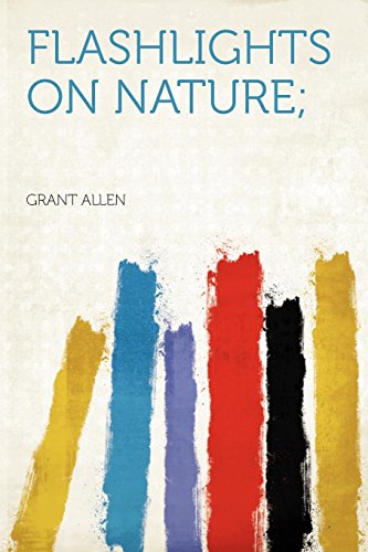 Flashlights on Nature; (9781290015509) by Allen, Grant