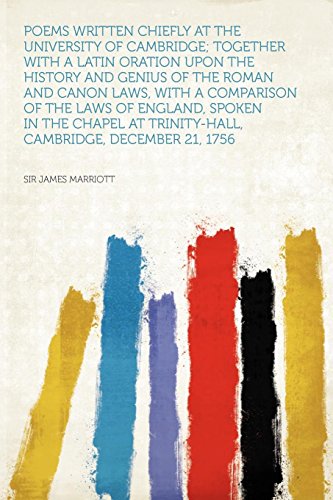 Imagen de archivo de Poems Written Chiefly at the University of Cambridge; Together With a Latin Oration Upon the History and Genius of the Roman and Canon Laws, With a . at Trinity-Hall, Cambridge, December 21, 1756 a la venta por Ergodebooks