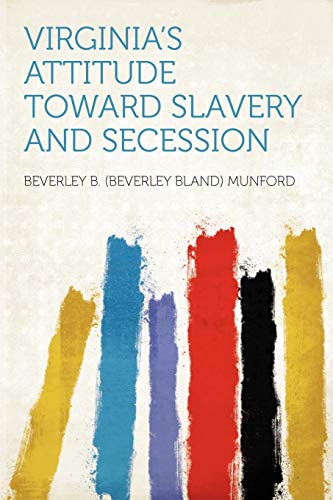 9781290041751: Virginia's Attitude Toward Slavery and Secession