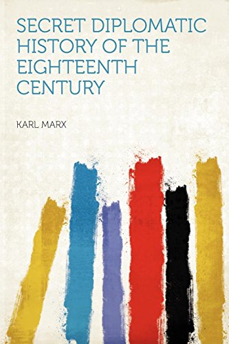 Secret Diplomatic History of the Eighteenth Century (9781290416061) by Marx, Karl