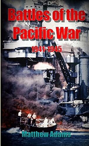 Battles of the Pacific War 1941 â€“ 1945 (9781291005059) by Adams, Matthew