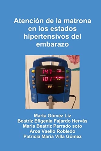 Imagen de archivo de Atencin de la matrona en los estados hipertensivos del embarazo (Spanish Edition) a la venta por California Books
