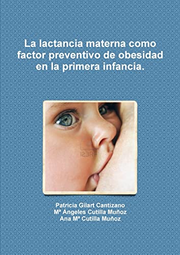 Beispielbild fr La lactancia materna como factor preventivo de obesidad en la primera infancia. zum Verkauf von Chiron Media