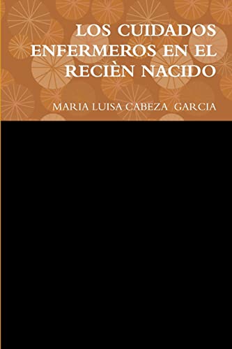 Stock image for LOS CUIDADOS ENFERMEROS EN EL RECIN NACIDO (Spanish Edition) for sale by California Books