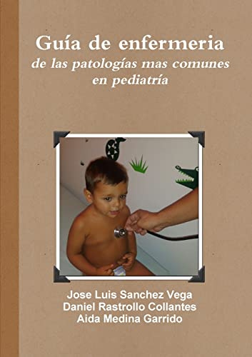 Beispielbild fr Gua de enfermeria de las patologas mas comunes en pediatra (Spanish Edition) zum Verkauf von California Books