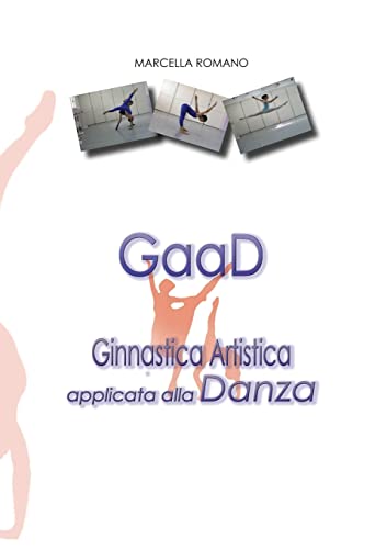 9781291080223: GaaD Ginnastica artistica applicata alla Danza