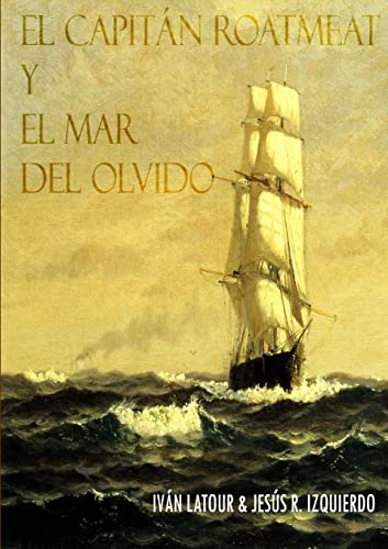 Stock image for EL CAPITN ROATMEAT Y EL MAR DEL OLVIDO (Spanish Edition) for sale by California Books