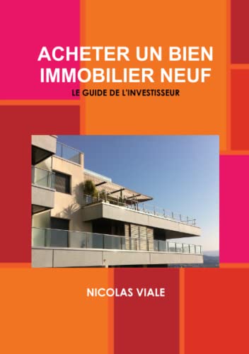 9781291125696: ACHETER UN BIEN IMMOBILIER NEUF: Le Guide de L'Investisseur (French Edition)