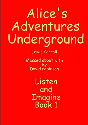 9781291145069: Alice's Adventures Underground