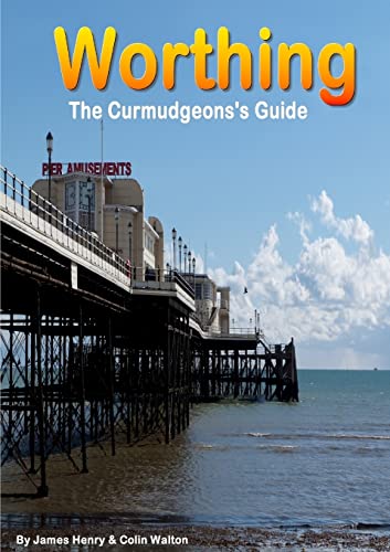 Beispielbild fr Worthing. A Curmudgeon's Guide zum Verkauf von Chiron Media