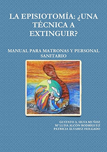 Stock image for LA Episiotomia: 'UNA Tecnica A Extinguir? Manual Para Matronas Y Personal Sanitario for sale by PBShop.store US