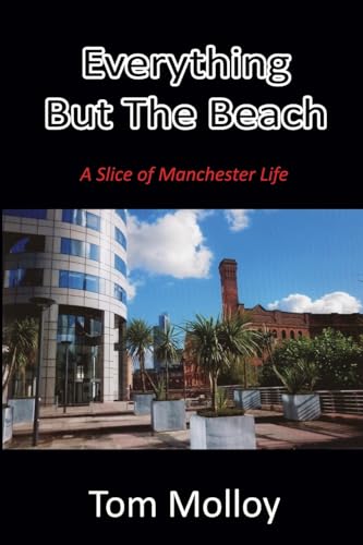 Beispielbild fr Everything But The Beach: A Slice of Manchester Life zum Verkauf von GF Books, Inc.