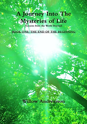 Beispielbild fr A Journey Into The Mysteries of Life: Lessons From The World Beyond: Book One - The End of the Beginning zum Verkauf von PBShop.store US