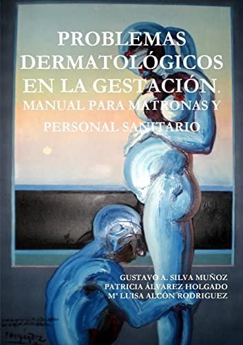 9781291159578: PROBLEMAS DERMATOLGICOS EN LA GESTACIN. MANUAL PARA MATRONAS Y PERSONAL SANITARIO (Spanish Edition)