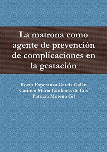 9781291161069: La matrona como agente de prevencin de complicaciones en la gestacin