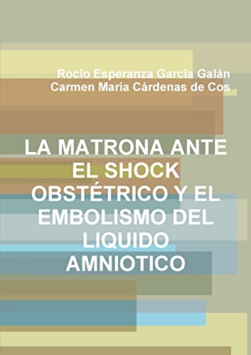 Imagen de archivo de La Matrona Ante El Shock Obstetrico Y El Embolismo del Liquido Amniotico a la venta por THE SAINT BOOKSTORE