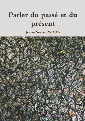 Imagen de archivo de Parler du pass© et du pr©sent (LLB.ROMANS) (French Edition) [Soft Cover ] a la venta por booksXpress
