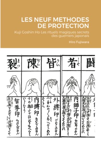 9781291179620: LES NEUF METHODES DE PROTECTION: Kuji Goshin Ho Les rituels magiques secrets des guerriers japonais