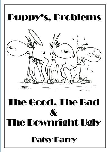 Beispielbild fr Puppy's, Problems: The Good, The Bad and The Downright Ugly zum Verkauf von PBShop.store US