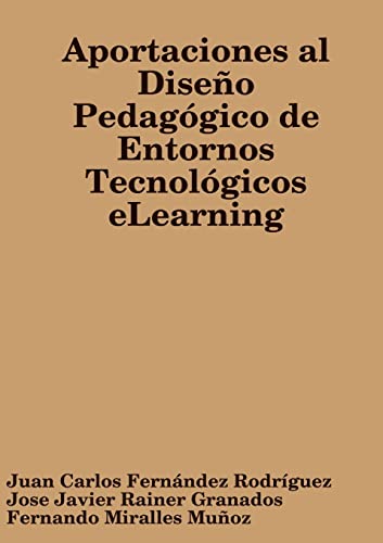 Beispielbild fr Aportaciones al Diseo Pedaggico de Entornos Tecnolgicos eLearning (Spanish Edition) zum Verkauf von California Books