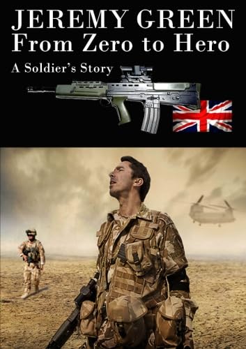 From Zero to Hero: A Soldier's Story (9781291221374) by Green, Jeremy