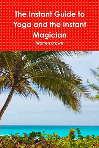 Immagine stock per The Instant Guide to Yoga and the Instant Magician