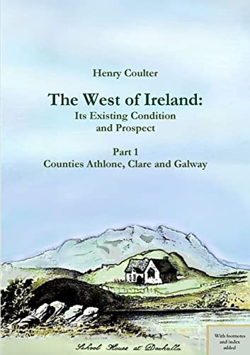 9781291250411: The West of Ireland: Its Existing Condition and Prospect, Part 1