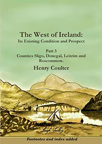 Stock image for The West of Ireland: Its Existing Condition and Prospect, Part 3 for sale by Save With Sam