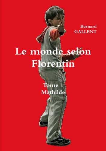 Beispielbild fr Le monde selon Florentin Tome 1" Mathilde zum Verkauf von Revaluation Books