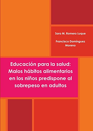 Imagen de archivo de Educacin para la salud: malos hbitos alimentarios en los nios predispone al sobrepeso en adultos (Spanish Edition) a la venta por California Books