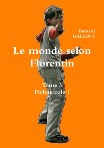 Beispielbild fr Le monde selon Florentin Tome 3" Fichue colo ! zum Verkauf von Revaluation Books