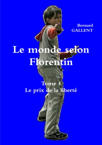 Beispielbild fr Le Monde Selon Florentin Tome 4" Le Prix De La Liberte zum Verkauf von Revaluation Books