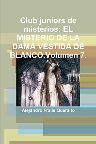 Imagen de archivo de Club juniors de misterios: El Misterio de la Dama Vestida de Blanco. Volumen 7. a la venta por THE SAINT BOOKSTORE