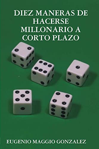Imagen de archivo de DIEZ MANERAS DE HACERSE MILLONARIO A CORTO PLAZO (Spanish Edition) a la venta por California Books