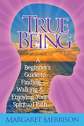 Stock image for True Being A Beginner's Guide to Finding, Walking and Enjoying Your Spiritual Path for sale by PBShop.store US