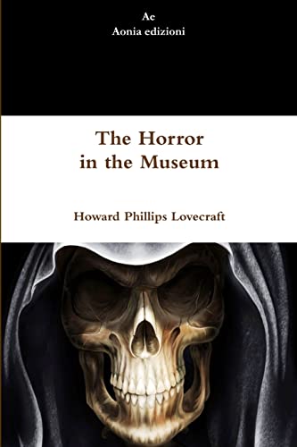 9781291313260: The Horror in the Museum