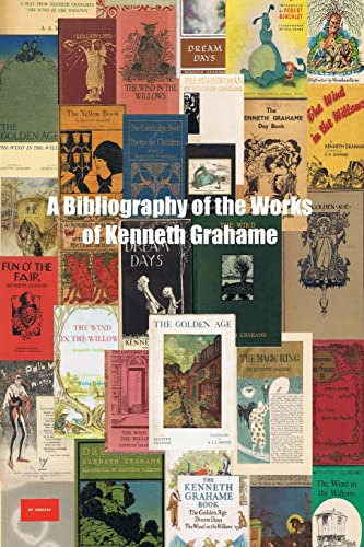 Stock image for A Bibliography of the Works of Kenneth Grahame for sale by PBShop.store US