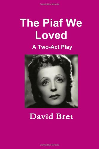 The Piaf We Loved: A Two-Act Play (9781291322187) by [???]