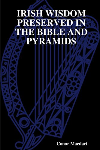 Stock image for IRISH WISDOM PRESERVED IN THE BIBLE AND PYRAMIDS for sale by GreatBookPrices