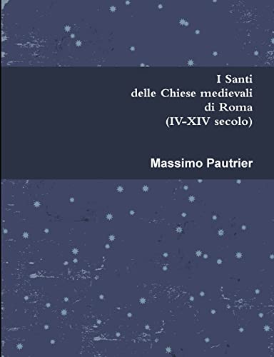 Imagen de archivo de I Santi Delle Chiese Medievali Di Roma (iv-Xiv Secolo) -Language: italian a la venta por GreatBookPrices