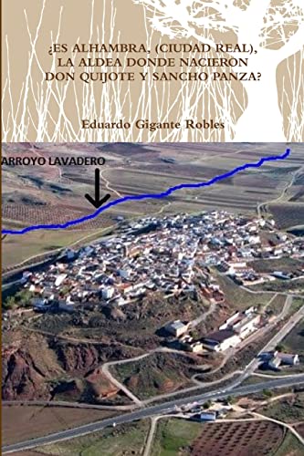 Stock image for Es Alhambra, (Ciudad Real), La Aldea Donde Nacieron Don Quijote Y Sancho Panza? (Spanish Edition) for sale by California Books