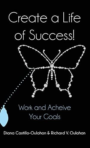 Stock image for Create a Life of Success!: Work and Achieve Your Goals for sale by GreatBookPrices