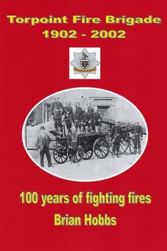 Imagen de archivo de Torpoint Fire Brigade 1902 - 2002 a la venta por California Books